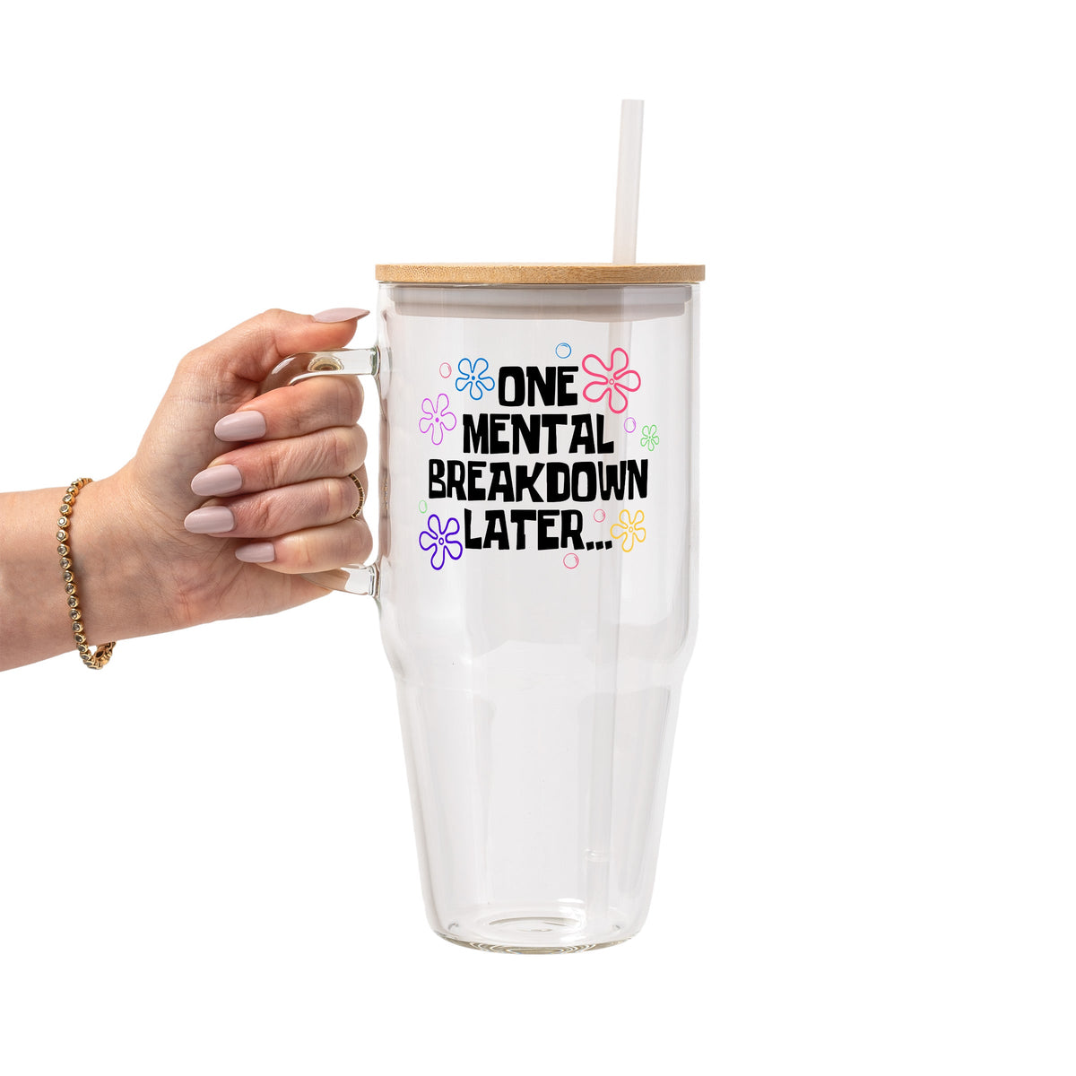 One Mental Breakdown Later Glass Cups