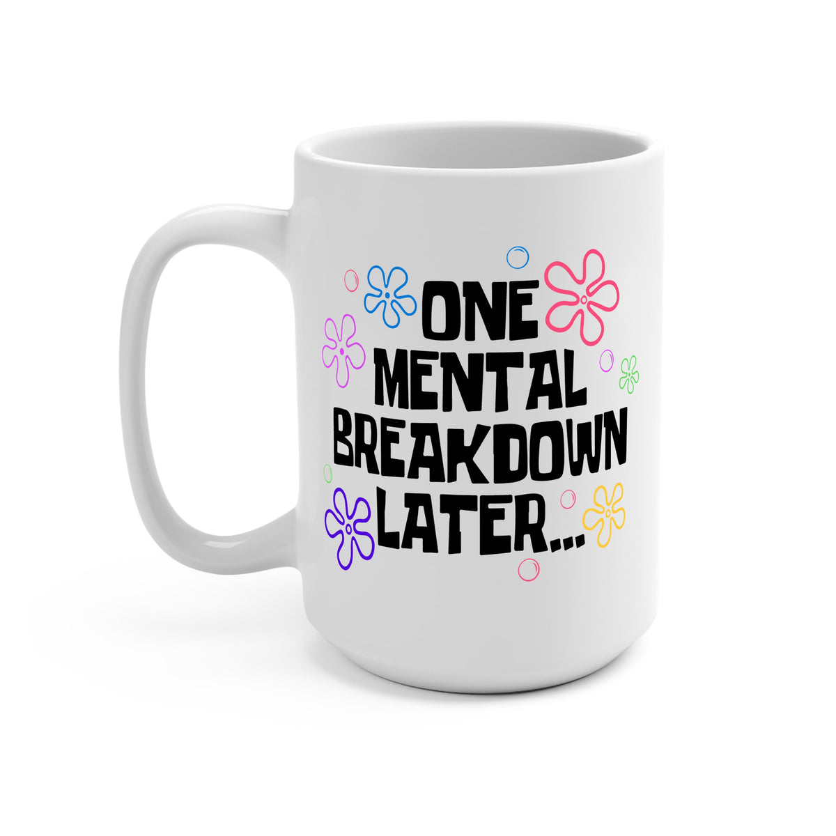 One Mental Breakdown Later Glass Cups